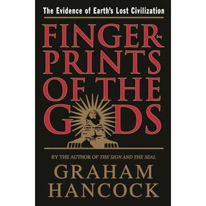 Fingerprints of the Gods: The Evidence of Earth's Lost Civilization -- Graham Ha